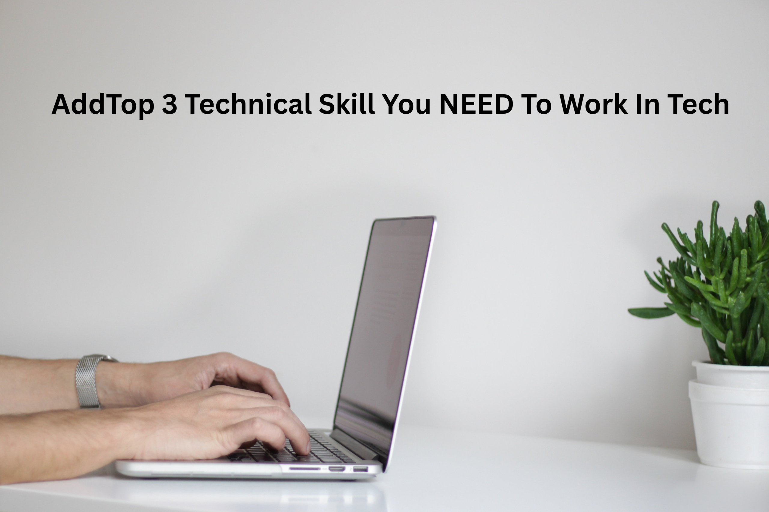 Top 3 Technical Skill You NEED To Work In Tech